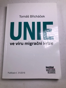 Břicháček Tomáš: Unie ve víru migrační krize