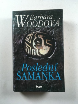 Barbara Woodová: Poslední šamanka Pevná (2007)