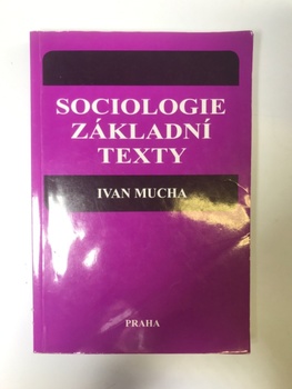 Ivan Mucha: Sociologie - Základní texty