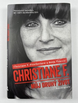 Christiane F. - Můj druhý život (Pokračování bestselleru My děti ze stanice ZOO)