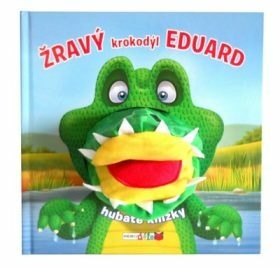 Žravý krokodýl Eduard - Hubaté knížky