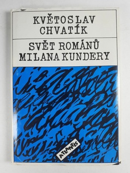 Květoslav Chvatík: Svět románů Milana Kundery Pevná (1994)