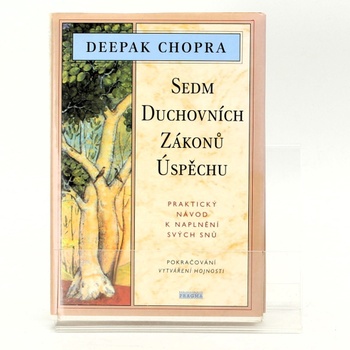 Deepak Chopra: Sedm duchovních zákonů úspěchu