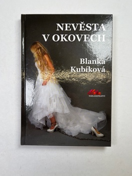 Blanka Kubíková: Nevěsta v okovech