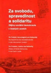 Za svobodu, spravedlnost a solidaritu : dějiny sociální demokracie v českých zemích = Für Freiheit, 