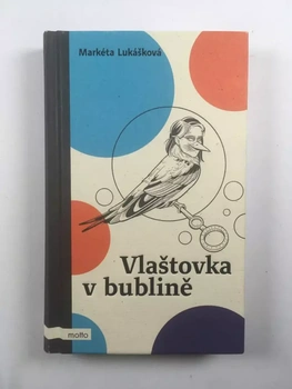 Markéta Lukášková: Vlaštovka v bublině