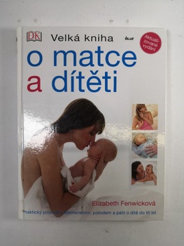 Elizabeth Fenwicková: Velká kniha o matce a dítěti Pevná (2012)