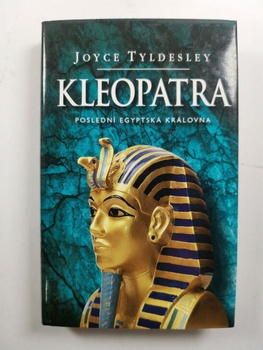 Joyce Tyldesley: Kleopatra. Poslední egyptská královna