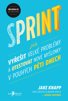 Sprint - Jak vyřešit velké problémy a otestovat nové…