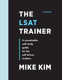 The LSAT Trainer - A Remarkable Self-Study Guide for the Self-Driven Student