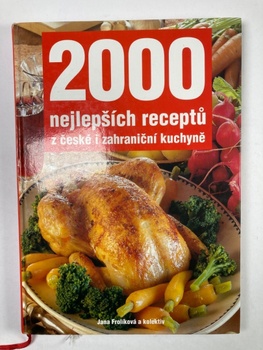 Jana Frolíková: 2000 nejlepších receptů z české i zahraniční kuchyně