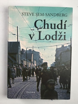 Steve Sem-Sandberg: Chudí v Lodži Pevná (2011)