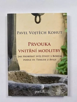 Pavel Vojtěch Kohut: Prvouka vnitřní modlitby