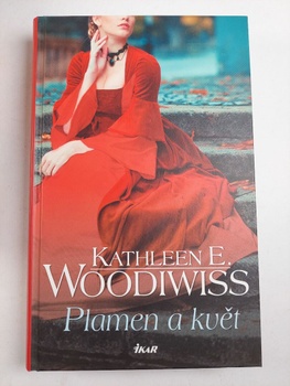 Kathleen E. Woodiwiss: Plamen a květ Pevná (2016)