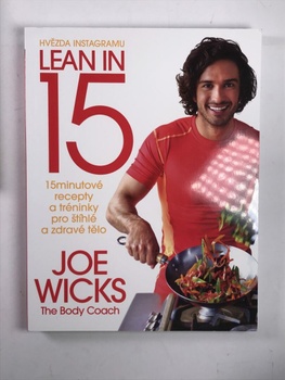 Joe Wicks: Lean in 15 - 15minutové recepty a tréninky pro štíhlé a zdravé tělo