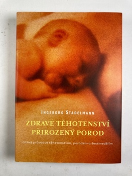 Ingeborg Stadelmann: Zdravé těhotenství, přirozený porod 2. vydání