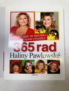 Halina Pawlowská: Moc se nekasej,sukni vykasej! 365 rad Haliny Pawlowské
