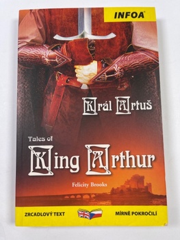 Felicity Brooks: Tales of King Arthur / Král Artuš