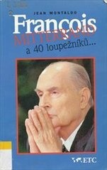 François Mitterrand a 40 loupežníků-