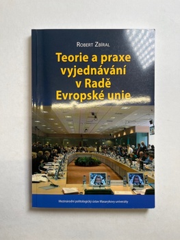 Robert Zbíral: Teorie a praxe vyjednávání v Radě Evropské unie