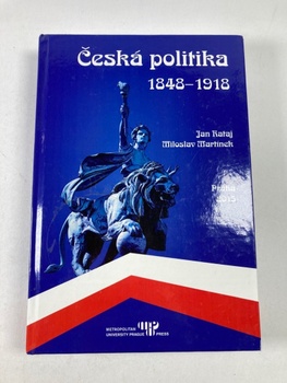 Jan Rataj: Česká politika 1848 - 1918