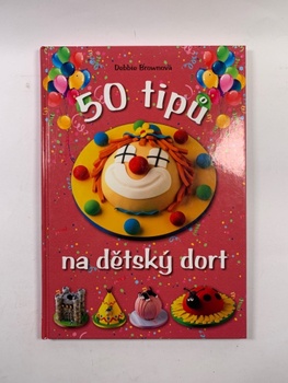Debbie Brown: 50 tipů na dětský dort