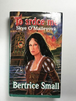 Bertrice Small: To srdce mé