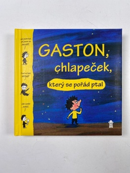 Gwénaëlle Boulet: Gaston, chlapeček, který se pořád ptal
