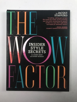 Jacqui Stafford: The Wow Factor Insider Style Secrets for Every Body and Every Budget