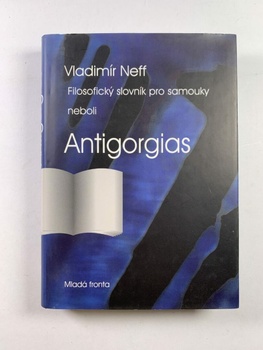 Vladimír Neff: Filosofický slovník pro samouky neboli Antigorgias