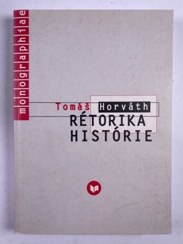 Tomáš Horváth: Rétorika histórie