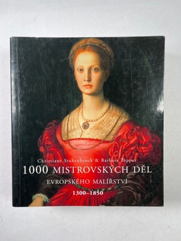 Christiane Stukenbrock: 1000 mistrovských děl malířství 1300 - 1850