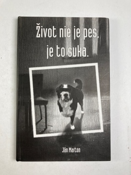 Jan Márton: Život nie je pes, je to suka