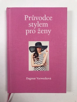 Dagmar Vorwerková: Průvodce stylem pro ženy