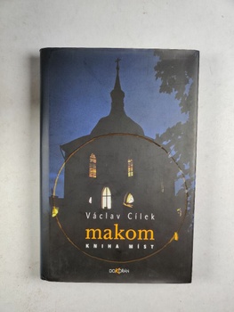 Václav Cílek: Makom – Kniha míst Pevná (2004)
