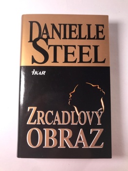 Danielle Steel: Zrcadlový obraz Pevná (1.vydání)