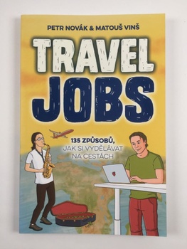 Matouš Vinš: Travel Jobs – 135 způsobů, jak si vydělávat na…
