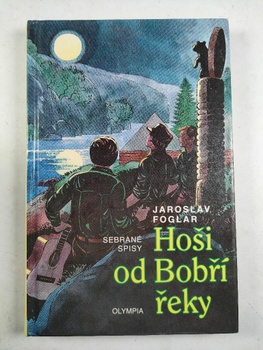 Jaroslav Foglar: Hoši od Bobří řeky – Sebrané spisy Pevná…