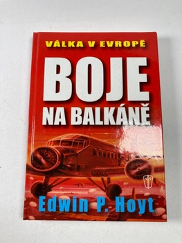 Edwin P. Hoyt: Boje na Balkáně