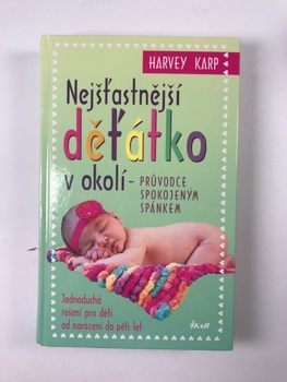 Harvey Karp: Nejšťastnější děťátko v okolí - Průvodce spokojeným spánkem Pevná (2013)