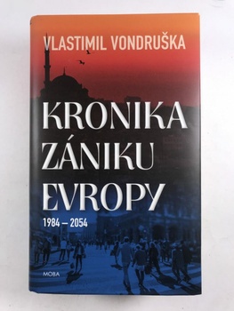 Vlastimil Vondruška: Kronika zániku Evropy 1984-2054