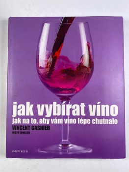 Vincent Gasnier: Jak vybírat víno