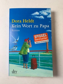 Dora Heldt: Kein Wort Zu Papa