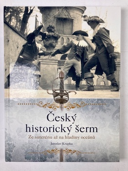 Jaroslav Krupka: Český historický šerm