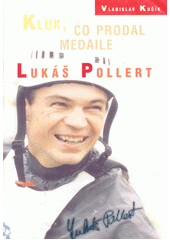 Kluk, co prodal medaile - Lukáš Pollert