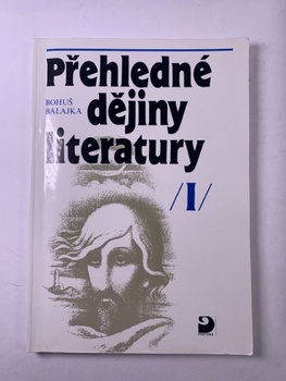 Bohuš Balajka: Přehledné dějiny literatury I. Měkká (1999)