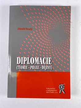 Zdeněk Veselý: Diplomacie (teorie-praxe-dějiny)