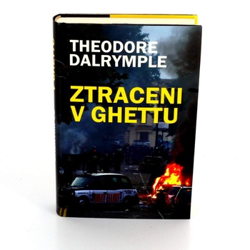 Kniha Ztraceni v ghettu Theodore Dalrymple