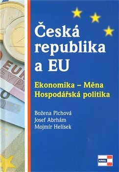 Česká republika a EU. Ekonomika - Měna - Hospodářská politika