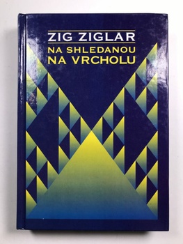 Zig Ziglar: Na shledanou na vrcholu